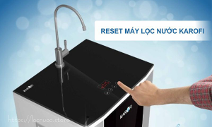 Cách reset máy lọc nước karofi - tại Nuocngon.com