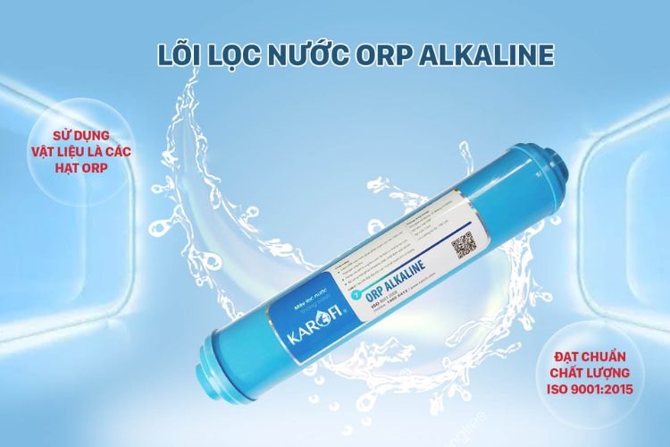 Lõi lọc nước ORP Alkaline mang đến nguồn nước tinh khiết, nâng cao sức khỏe cho người sử dụng