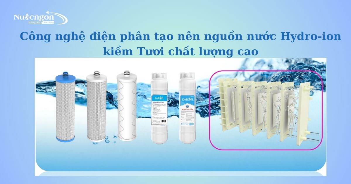 Công nghệ điện phân nước Hydro-ion Kiềm tươi